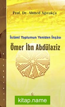 Ömer İbn Abdülaziz / İslami Toplumun Yeniden İnşası