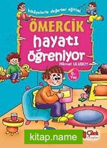 Ömercik Hayatı Öğreniyor / Hikayelerle Değerler Eğitimi