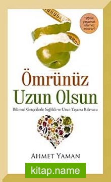 Ömrünüz Uzun Olsun  Bilimsel Gerçeklerle Sağlıklı ve Uzun Yaşama Klavuzu