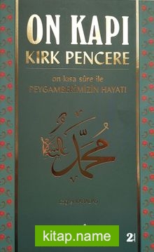 On Kapı Kırk Pencere On Kısa Sure ile Peygamberimizin Hayatı