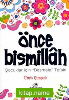 Önce Bismillah-Çocuklar İçin “Besmele” Tefsiri