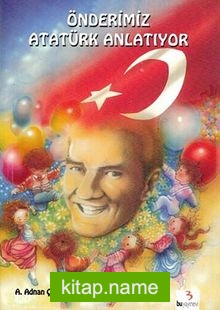 Önderimiz Atatürk Anlatıyor