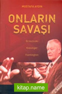 Onların Savaşı Brzezinski… Kissinger… Huntington