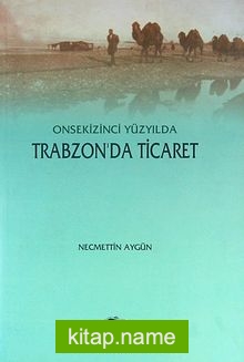 Onsekizinci Yüzyılda Trabzon’da Ticaret