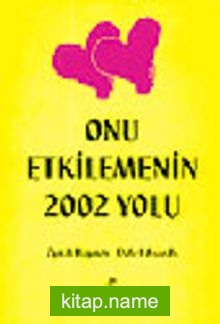 Onu Etkilemenin 2002 Yolu