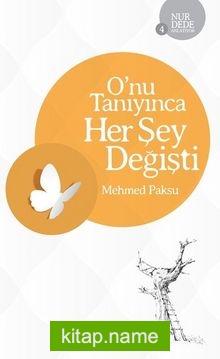 O’nu Tanıyınca Her Şey Değişti