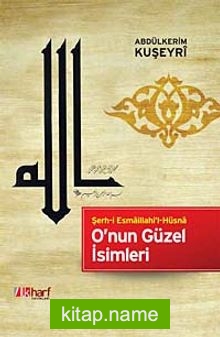 O’nun Güzel İsimleri Şerh-i Esmaillahi’l-Hüsna