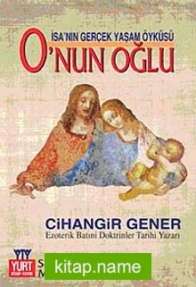 O’nun Oğlu İsa’nın Gerçek Yaşam Öyküsü