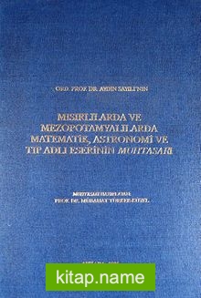 Ord.Prof.Dr. Aydın Sayılı’nın Mısırlılarda ve Mezopotamyalılarda Matematik, Astronomi ve Tıp Adlı Eserinin Muhtasarı