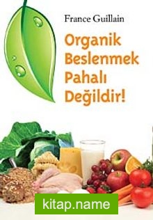 Organik Beslenmek Pahalı Değildir