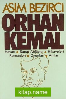 Orhan Kemal Hayatı-Sanat Anlayışı-Hikayeleri-Romanları-Oyunları-Anıları