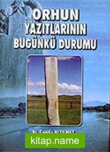 Orhun Yazıtlarının Bugünkü Durumu