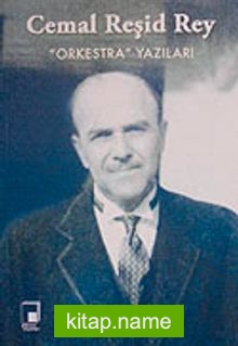 Orkestra Yazıları / Cemal Reşid Rey