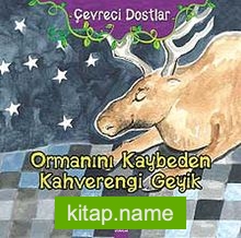 Ormanını Kaybeden Kahverengi Geyik / Çevreci Dostlar