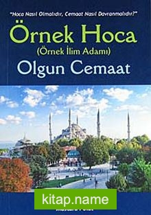 Örnek Hoca Olgun Cemaat  Nasıl Hoca Olmalıdır, Cemaat Nasıl Davranmalıdır?