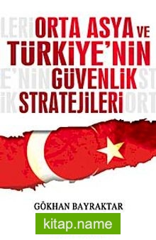 Orta Asya ve Türkiye’nin Güvenlik Stratejileri