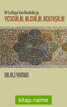 Orta Asya’dan Anadolu’ya Yesevilik, Alevilik, Bektaşilik