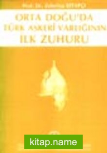 Orta Doğu’da Türk Askeri Varlığının İlk Zuhuru