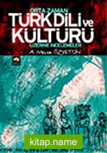 Orta Zaman Türk Dili ve Kültürü Üzerine İncelemeler