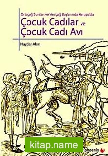 Ortaçağ Sonları ve Yeniçağ Başlarında Avrupa’da Çocuk Cadılar ve Çocuk Cadı Avı