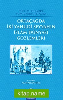 Ortaçağda İki Yahudi Seyyahın İslam Dünyası Gözlemleri