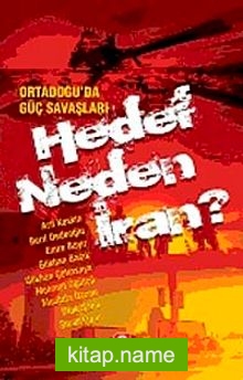 Ortadoğu’da Güç Savaşları  Hedef Neden İran?