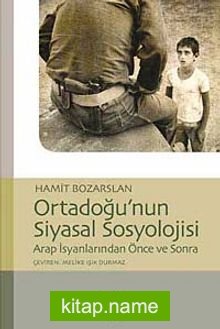 Ortadoğu’nun Siyasal Sosyolojisi Arap İsyanlarından Önce ve Sonra