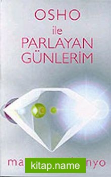 Osho İle Parlayan Günlerim