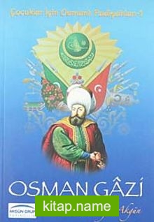 Osman Gazi  / Çocuklar İçin Osmanlı Padişahları