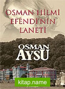 Osman Hilmi Efendi’nin Laneti