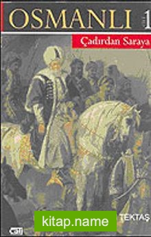 Osmanlı 2 CİLT (Çadırdan Saraya-Saraydan Sürgüne)