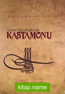 Osmanlı Arşiv Belgelerinde Kastamonu