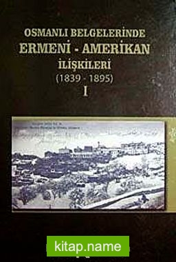 Osmanlı Belgelerinde Ermeni-Amerikan İlişkileri-1896-1919 (2 Cilt Takım)