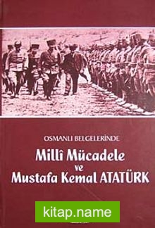 Osmanlı Belgelerinde Milli Mücadele ve Mustafa Kemal Atatürk