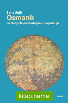 Osmanlı  Bir Dünya İmparatorluğunun Soykütüğü