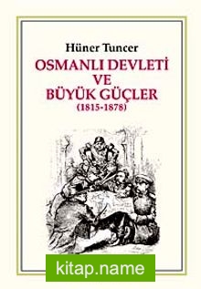 Osmanlı Devleti ve Büyük Güçler (1815-1878)