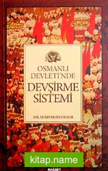 Osmanlı Devleti’nde Devşirme Sistemi