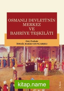 Osmanlı Devletinin Merkez ve Bahriye Teşkilatı