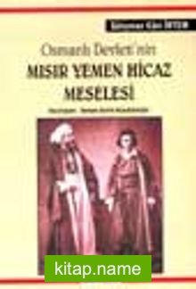 Osmanlı Devleti’nin Mısır Yemen Hicaz Meselesi