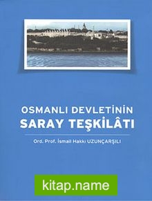 Osmanlı Devleti’nin Saray Teşkilatı