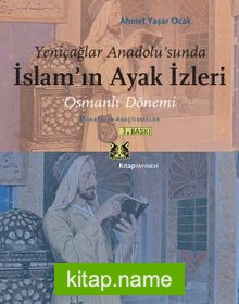 Osmanlı Dönemi Makaleler – Araştırmalar Yeniçağlar Anadolu’sunda İslamın Ayak İzleri