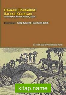 Osmanlı Döneminde Balkan Kadınları  Toplumsal Cinsiyet, Kültür, Tarih