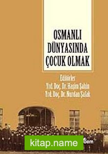 Osmanlı Dünyasında Çocuk Olmak