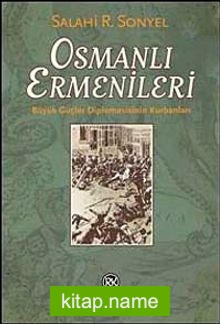 Osmanlı Ermenileri Büyük Güçler Diplomasisinin Kurbanları