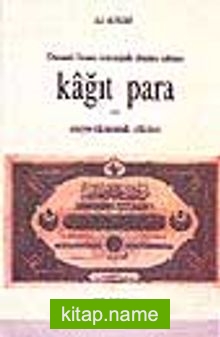 Osmanlı Finans Sisteminde Dönüm Noktası: Kağıt Para ve Sosyo-Ekonomik Etkileri