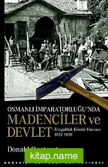 Osmanlı İmparatorluğu’nda Madenciler ve Devlet Zonguldak Kömür Havzası 1822-1920