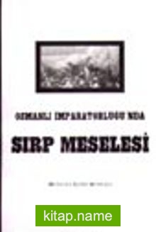 Osmanlı İmparatorluğu’nda Sırp Meselesi