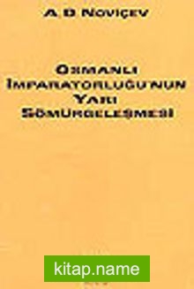 Osmanlı İmparatorluğu’nun Yarı-Sömürgeleşmesi