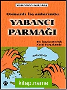 Osmanlı İsyanlarında Yabancı Parmağı Bir İmparatorluk Nasıl Parçalandı? 7-G-27