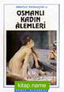 Osmanlı Kadın Alemleri